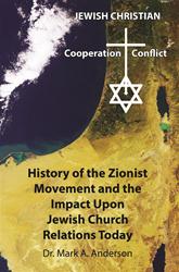 The History of the Zionist Movement and the Impact Upon Jewish Church Relations Today