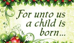 For unto us a child is born...