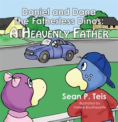 Daniel and Dana The Fatherless Dinos: A Heavenly Father